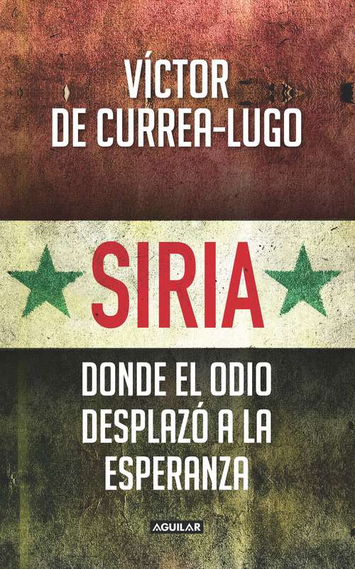 Book cover of Siria: Donde el odio desplazó la esperanza