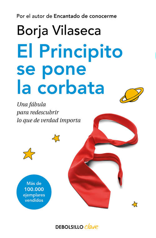 Book cover of El principito se pone la corbata: Una Fábula Sobre Crecimiento Personal Para Redescubrir Lo Que De Verdad Importa