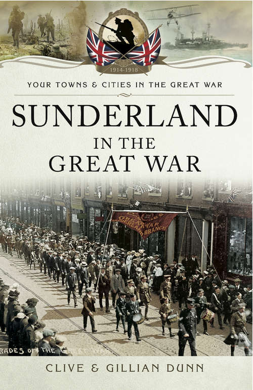 Book cover of Sunderland in the Great War (Your Towns & Cities in the Great War)