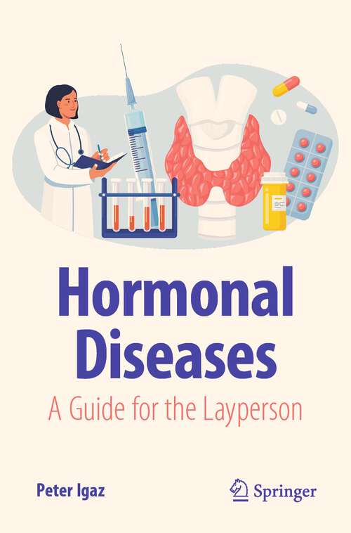 Book cover of Hormonal Diseases: A Guide for the Layperson (1st ed. 2024) (Copernicus Books)