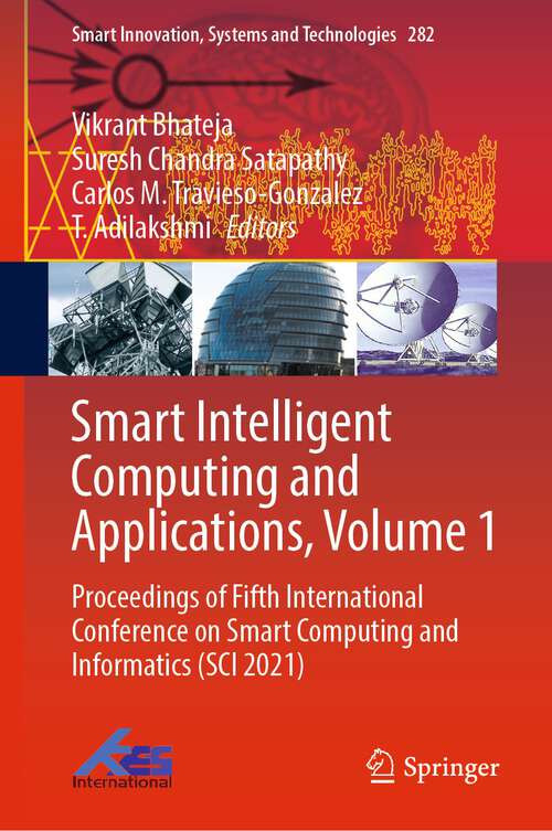 Book cover of Smart Intelligent Computing and Applications, Volume 1: Proceedings of Fifth International Conference on Smart Computing and Informatics (SCI 2021) (1st ed. 2022) (Smart Innovation, Systems and Technologies #282)