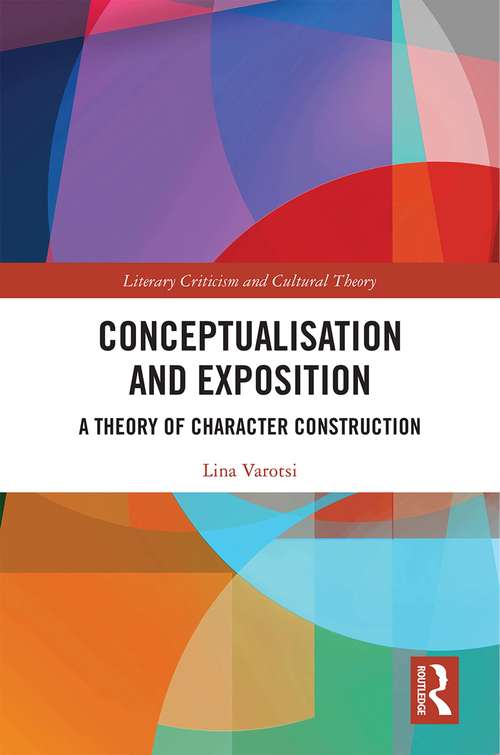 Book cover of Conceptualisation and Exposition: A Theory of Character Construction (Literary Criticism and Cultural Theory)