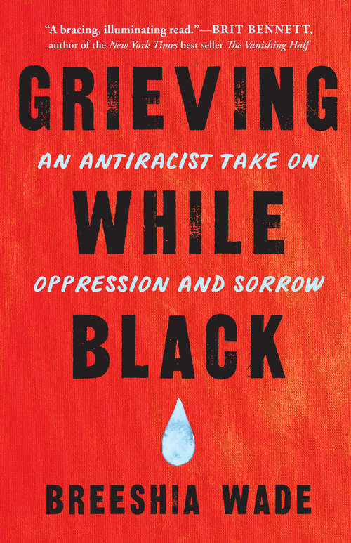 Book cover of Grieving While Black: An Antiracist Take on Oppression and Sorrow