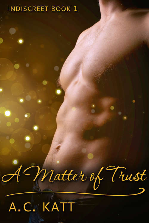 Book cover of A Matter of Trust (Indiscreet #1)