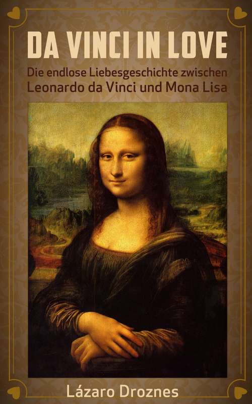 Book cover of Da Vinci in Love: The Endless Love Story Between Leonardo Da Vinci And Mona Lisa