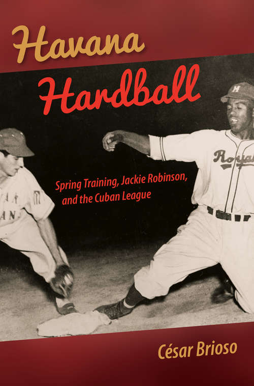 Book cover of Havana Hardball: Spring Training, Jackie Robinson, and the Cuban League