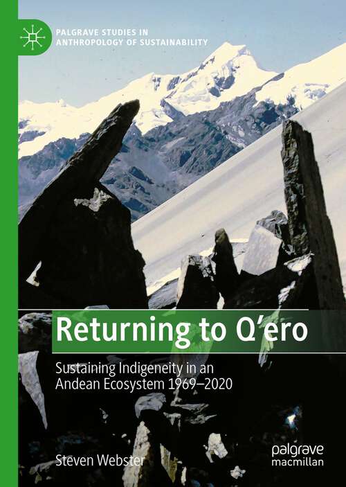 Book cover of Returning to Q'ero: Sustaining Indigeneity in an Andean Ecosystem 1969-2020 (1st ed. 2023) (Palgrave Studies in Anthropology of Sustainability)