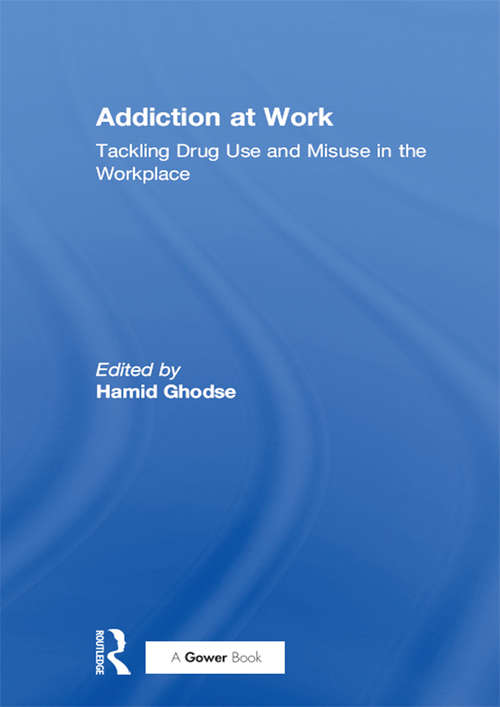 Book cover of Addiction at Work: Tackling Drug Use and Misuse in the Workplace