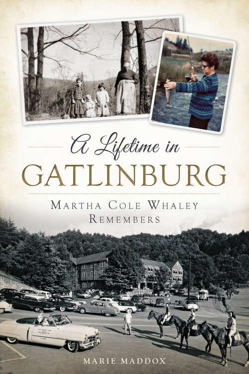 Book cover of A Lifetime in Gatlinburg: Martha Cole Whaley Remembers (American Heritage)