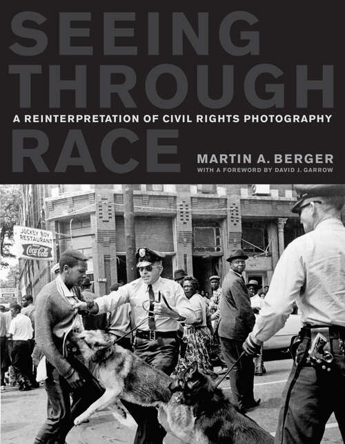 Book cover of Seeing through Race: A Reinterpretation of Civil Rights Photography (1)