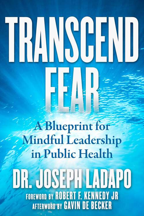 Book cover of Transcend Fear: A Blueprint for Mindful Leadership in Public Health