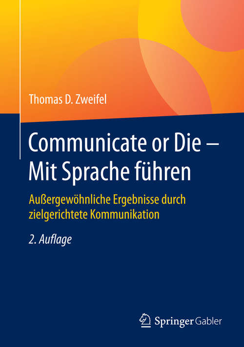 Book cover of Communicate or Die - Mit Sprache führen: Außergewöhnliche Ergebnisse durch zielgerichtete Kommunikation