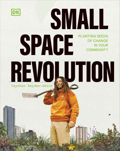 Book cover of Small Space Revolution: Planting Seeds of Change in Your Community