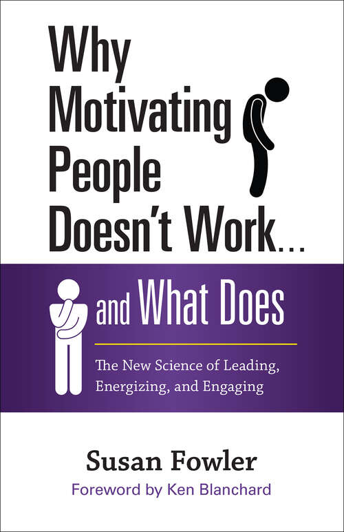 Book cover of Why Motivating People Doesn't Work . . . and What Does: The New Science of Leading, Energizing, and Engaging (2)