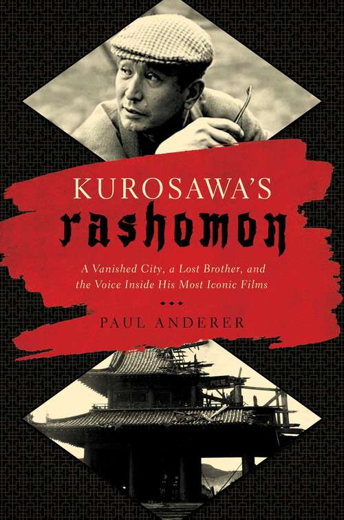 Book cover of Kurosawa's Rashomon: A Vanished City, a Lost Brother, and the Voice Inside His Iconic Films