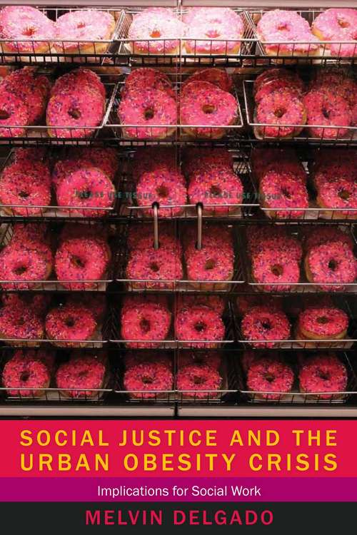 Book cover of Social Justice and the Urban Obesity Crisis: Implications for Social Work