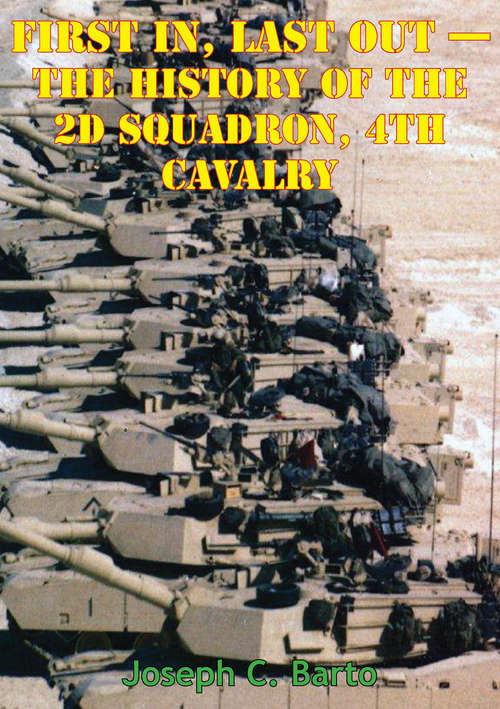 Book cover of Task Force 2-4 Cav - First In, Last Out - The History Of The 2d Squadron, 4th Cavalry [Illustrated Edition]