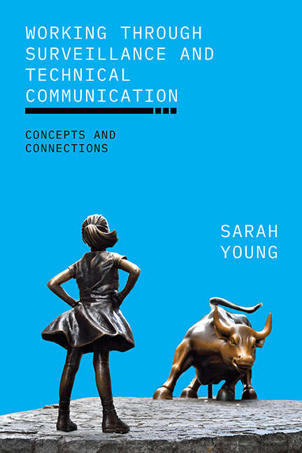 Book cover of Working through Surveillance and Technical Communication: Concepts and Connections (SUNY series, Studies in Technical Communication)