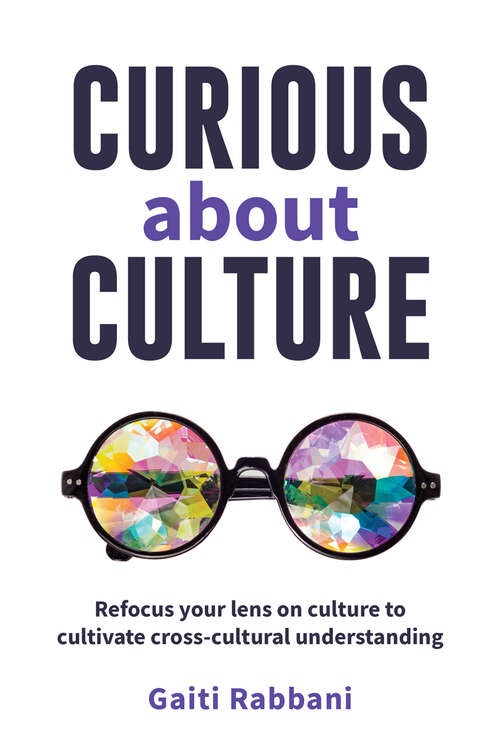 Book cover of Curious About Culture: Refocus your lens on culture to cultivate cross cultural understanding