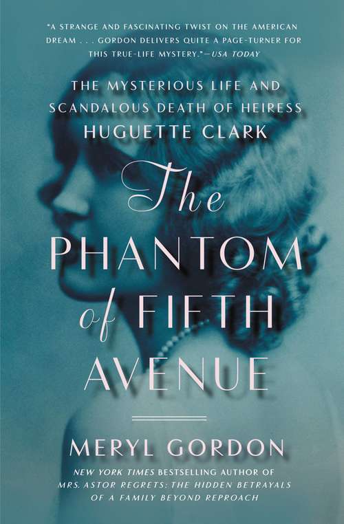 Book cover of The Phantom of Fifth Avenue: The Mysterious Life and Scandalous Death of Heiress Huguette Clark