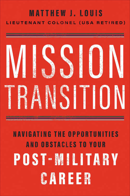 Book cover of Mission Transition: Navigating the Opportunities and Obstacles to Your Post-Military Career
