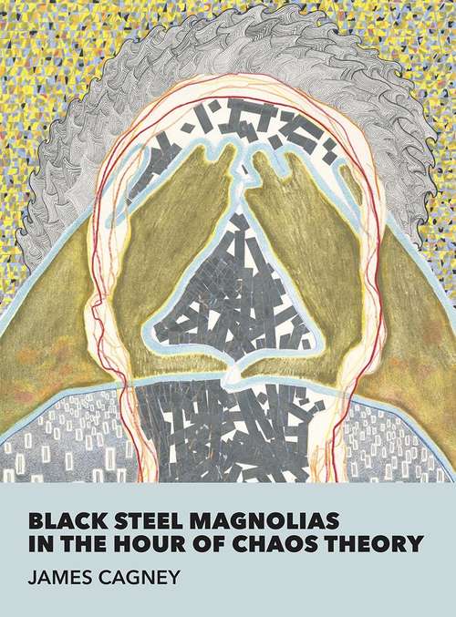 Book cover of Black Steel Magnolias In The Hour Of Chaos Theory