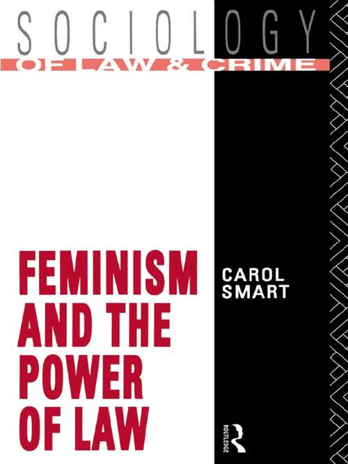 Book cover of Feminism and the Power of Law (Sociology of Law and Crime)