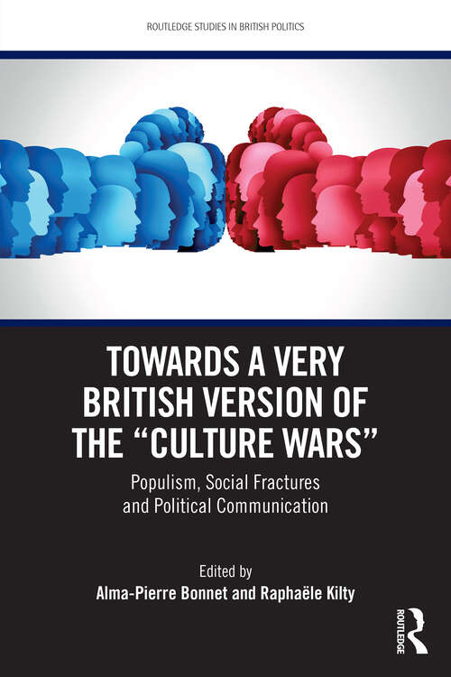 Book cover of Towards a Very British Version of the “Culture Wars”: Populism, Social Fractures and Political Communication (Routledge Studies in British Politics)