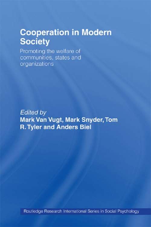 Book cover of Cooperation in Modern Society: Promoting the Welfare of Communities, States and Organizations (Routledge Research International Series in Social Psychology: Vol. 1)