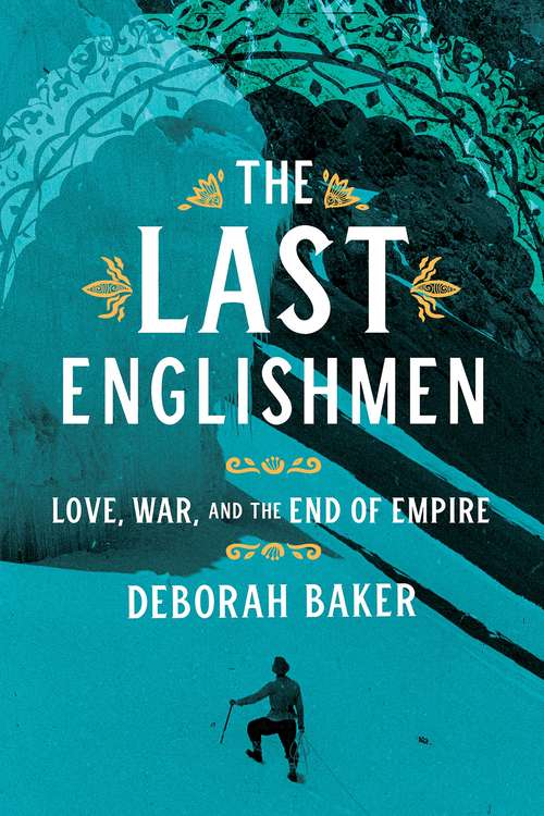 Book cover of The Last Englishmen: Love, War, and the End of Empire