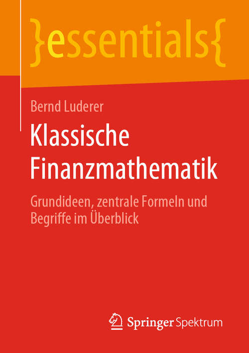 Book cover of Klassische Finanzmathematik: Grundideen, zentrale Formeln und Begriffe im Überblick (1. Aufl. 2019) (essentials)