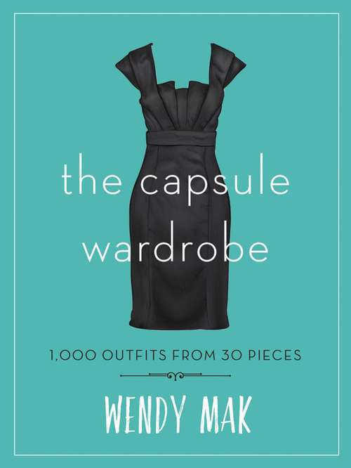 Book cover of The Capsule Wardrobe: 1,000 Outfits from 30 Pieces