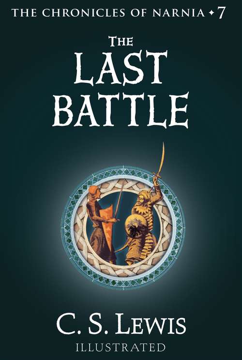 Book cover of The Last Battle: The Classic Fantasy Adventure Series (Official Edition) (Chronicles of Narnia #7)