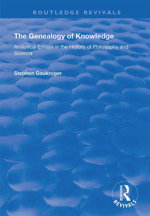 Book cover of The Genealogy of Knowledge: Analytical Essays in the History of Philosophy and Science (Routledge Revivals)