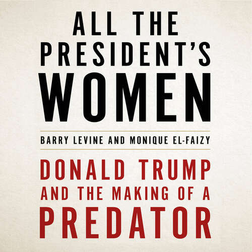 Book cover of All the President's Women: Donald Trump and the Making of a Predator