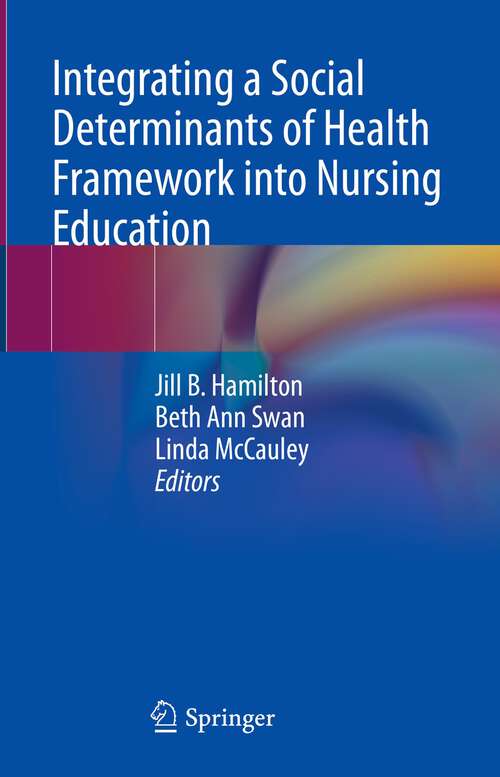 Book cover of Integrating a Social Determinants of Health Framework into Nursing Education (1st ed. 2023)