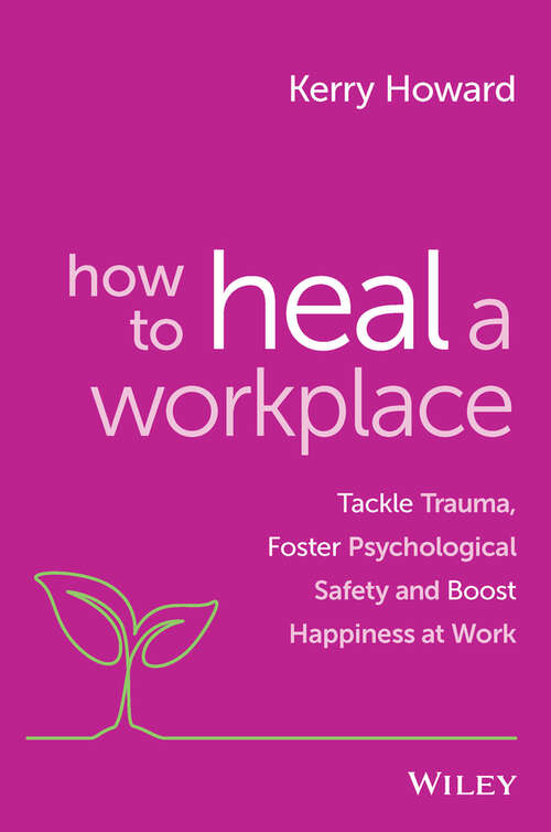 Book cover of How to Heal a Workplace: Tackle Trauma, Foster Psychological Safety and Boost Happiness at Work