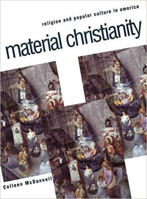 Book cover of Material Christianity: Religion and Popular Culture in America