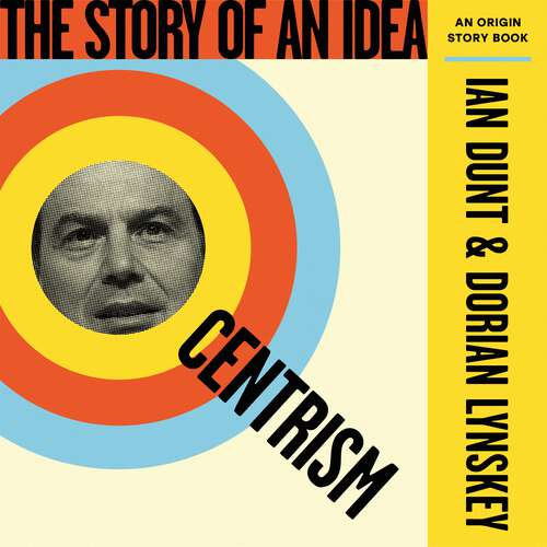 Book cover of Centrism: The Story of an Idea (An Origin Story Book) (An Origin Story Book)