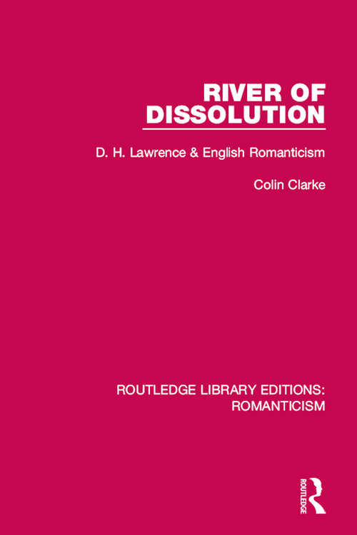 Book cover of River of Dissolution: D. H. Lawrence and English Romanticism (Routledge Library Editions: Romanticism #6)