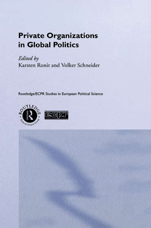 Book cover of Private Organisations in Global Politics (Routledge/ECPR Studies in European Political Science)