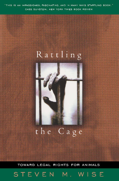 Book cover of Rattling the Cage: Toward Legal Rights for Animals