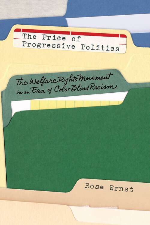 Book cover of The Price of Progressive Politics: The Welfare Rights Movement in an Era of Colorblind Racism