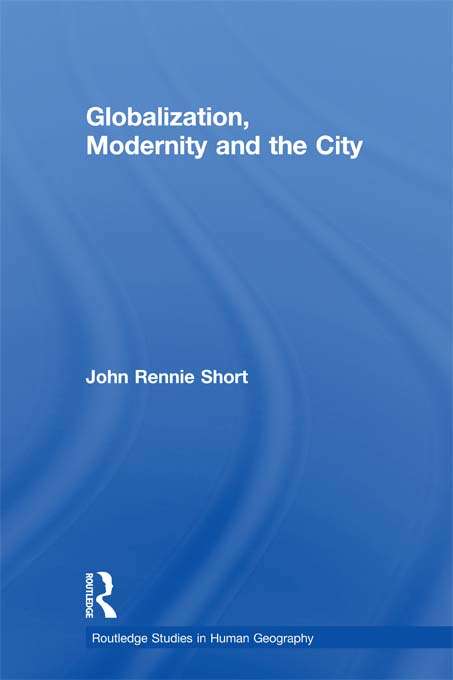 Book cover of Globalization, Modernity and the City (Routledge Studies in Human Geography)