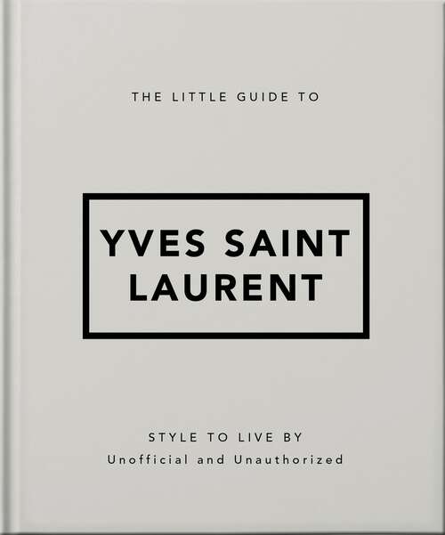 Book cover of The Little Guide to Yves Saint Laurent (The\little Book Of... Ser.)