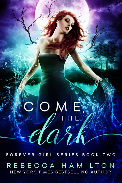 Book cover of Come, the Dark (The Forever Girl Series #2)
