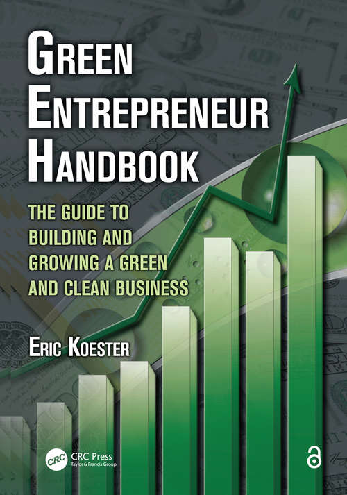 Book cover of Green Entrepreneur Handbook: The Guide to Building and Growing a Green and Clean Business (What Every Engineer Should Know Ser.)