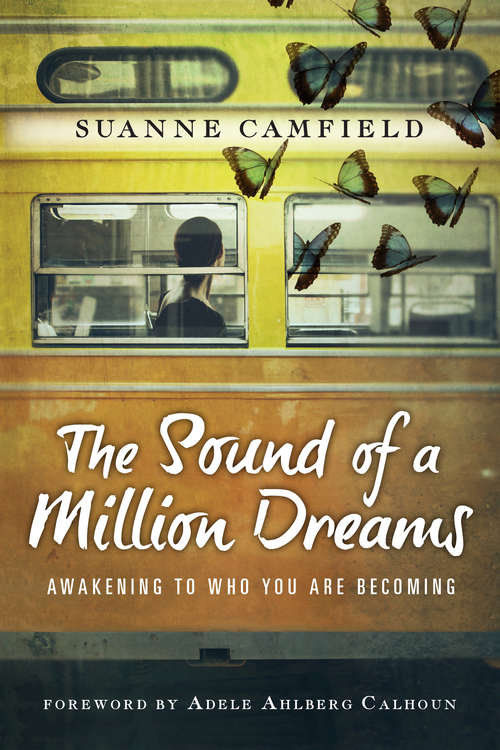 Book cover of The Sound of a Million Dreams: Awakening to Who You Are Becoming