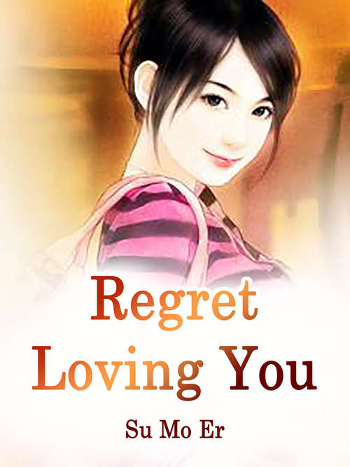 Book cover of Regret Loving You: Volume 1 (Volume 1 #1)