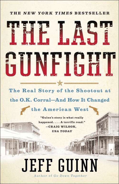 Book cover of The Last Gunfight: The Real Story of the Shootout at the O.K. Corral-And How It Changed the American West